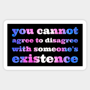 You Cannot Disagree Trans Sticker